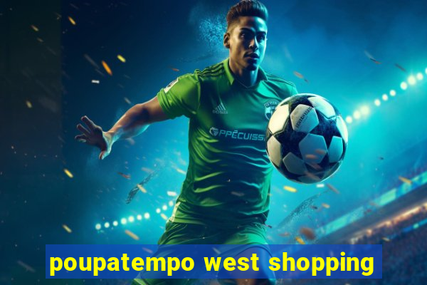 poupatempo west shopping